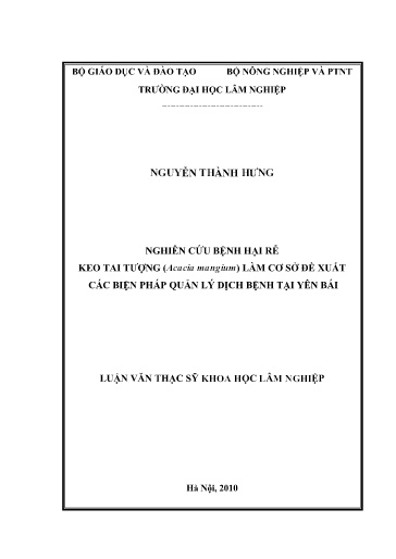 Luận văn Nghiên cứu bệnh hại rễ Keo Tai Tượng (Acacia Mangium) làm cơ sở đề xuất các biện pháp quản lý dịch bệnh tại Yên Bái