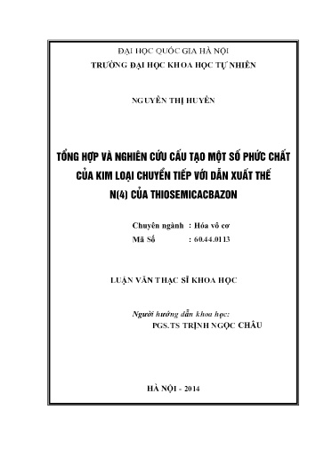 Luận văn Tổng hợp và nghiên cứu cấu tạo một số phức chất của kim loại chuyển tiếp với dẫn xuất thế N⁽⁴⁾ của Thiosemicacbazon