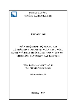 Tóm tắt Luận văn Hoàn thiện hoạt động cho vay cá nhân kinh doanh tại Ngân hàng nông nghiệp và phát triển nông thôn Việt Nam – chi nhánh huyện Kon Rẫy Kon Tum