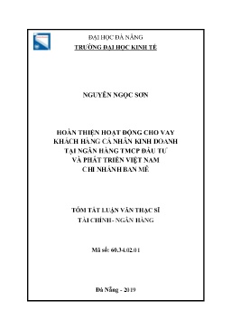 Tóm tắt Luận văn Hoàn thiện hoạt động cho vay khách hàng cá nhân kinh doanh tại Ngân hàng TMCP Đầu tư và phát triển Việt Nam chi nhánh Ban Mê