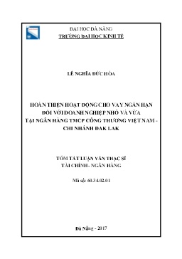 Tóm tắt Luận văn Hoàn thiện hoạt động cho vay ngắn hạn đối với doanh nghiệp nhỏ và vừa tại Ngân hàng TMCP Công Thương Việt Nam - Chi nhánh Đak Lak