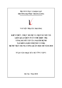 Tóm tắt Luận văn Kiến thức, thực hành và một số yếu tố liên quan đến tuân thủ điều trị tăng huyết áp của người bệnh tại Khoa khám bệnh cán bộ, Bệnh viện Trung ương Quân Đội 108 năm 2018
