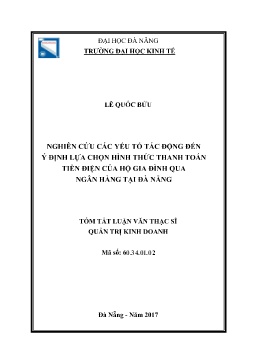 Tóm tắt Luận văn Nghiên cứu các yếu tố tác động đến ý định lựa chọn hình thức thanh toán tiền điện của hộ gia đình qua Ngân hàng tại Đà Nẵng