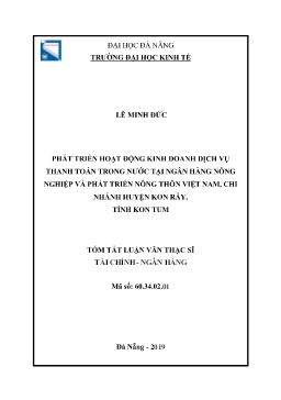 Tóm tắt Luận văn Phát triển hoạt động kinh doanh dịch vụ thanh toán trong nước tại Ngân hàng nông nghiệp và phát triển nông thôn Việt Nam, chi nhánh huyện Kon Rẫy, tỉnh Kon Tum