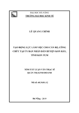 Tóm tắt Luận văn Tạo động lực làm việc cho cán bộ, công chức tại Ủy ban nhân dân huyện Kon Rẫy, tỉnh Kon Tum