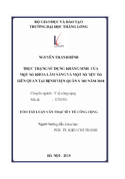 Tóm tắt Luận văn Thực trạng sử dụng kháng sinh của một số khoa lâm sàng và một số yếu tố liên quan tại Bệnh viện Quân Y 103 năm 2018